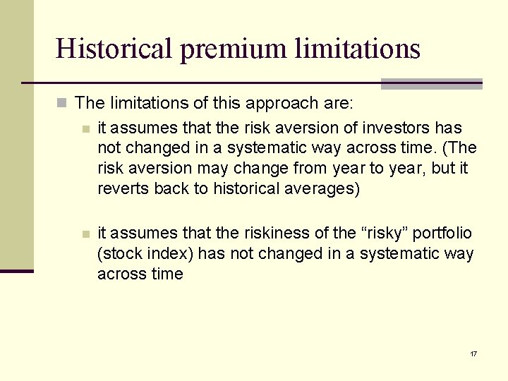 Historical premium limitations n The limitations of this approach are: n it assumes that