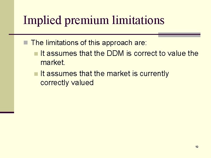 Implied premium limitations n The limitations of this approach are: It assumes that the