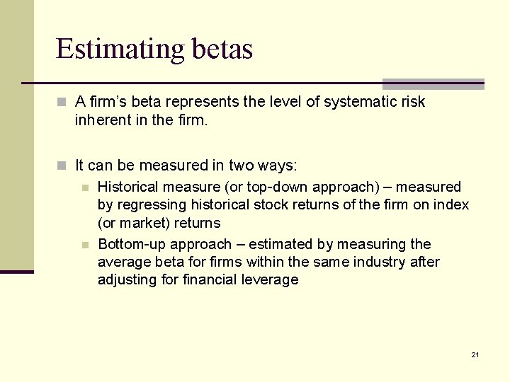 Estimating betas n A firm’s beta represents the level of systematic risk inherent in