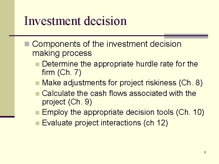 Investment decision n Components of the investment decision making process Determine the appropriate hurdle