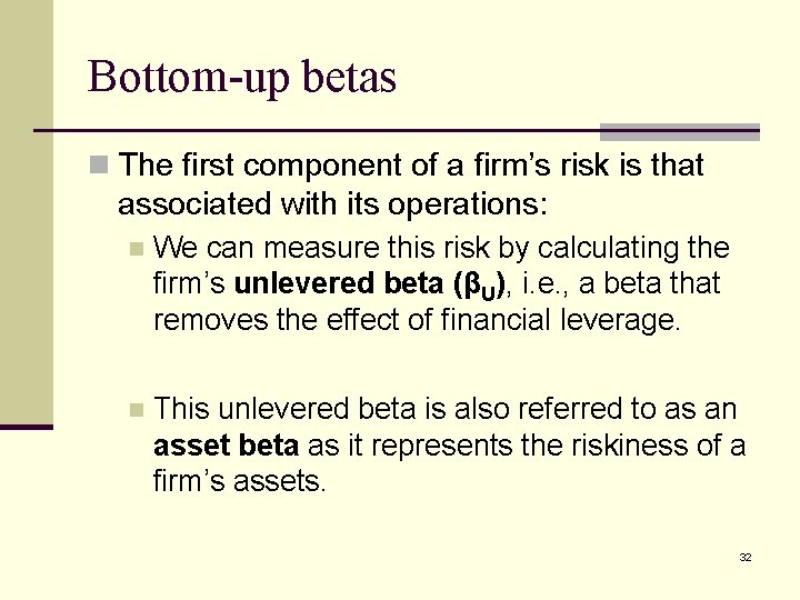 Bottom-up betas n The first component of a firm’s risk is that associated with