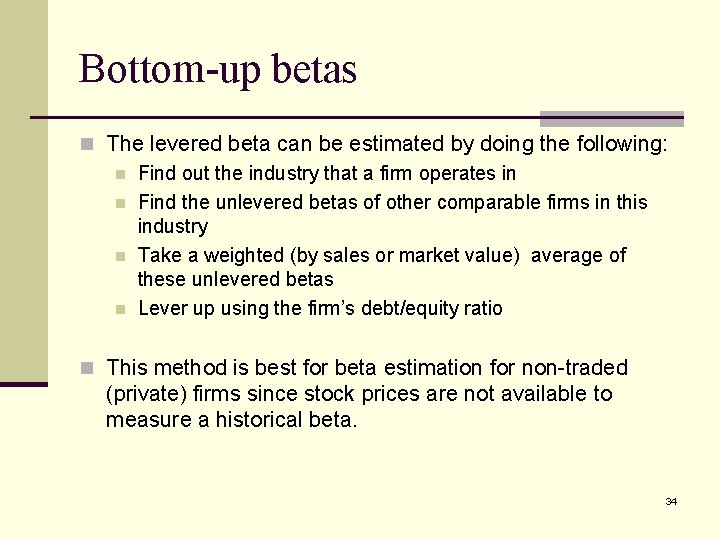 Bottom-up betas n The levered beta can be estimated by doing the following: n