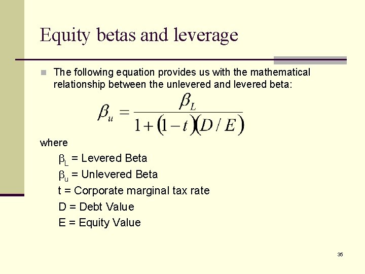 Equity betas and leverage n The following equation provides us with the mathematical relationship