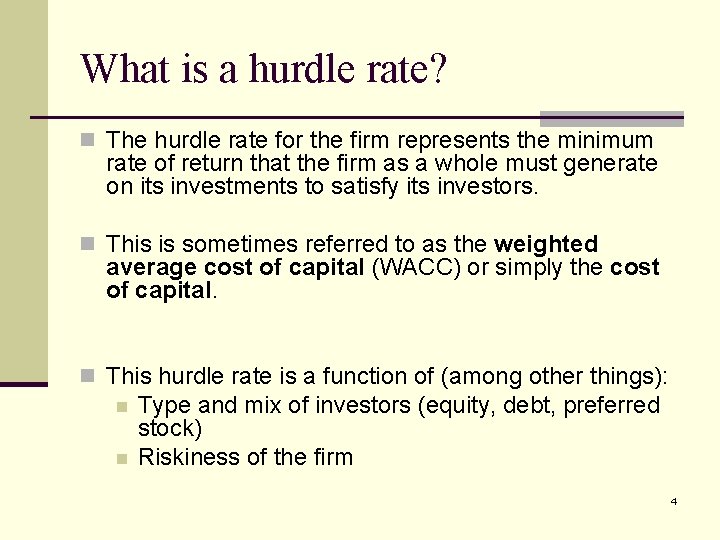 What is a hurdle rate? n The hurdle rate for the firm represents the