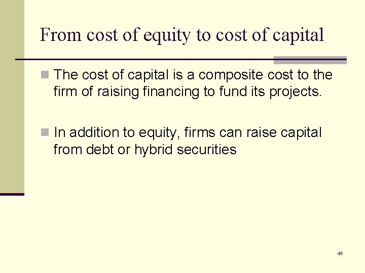 From cost of equity to cost of capital n The cost of capital is