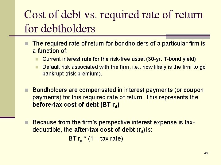 Cost of debt vs. required rate of return for debtholders n The required rate