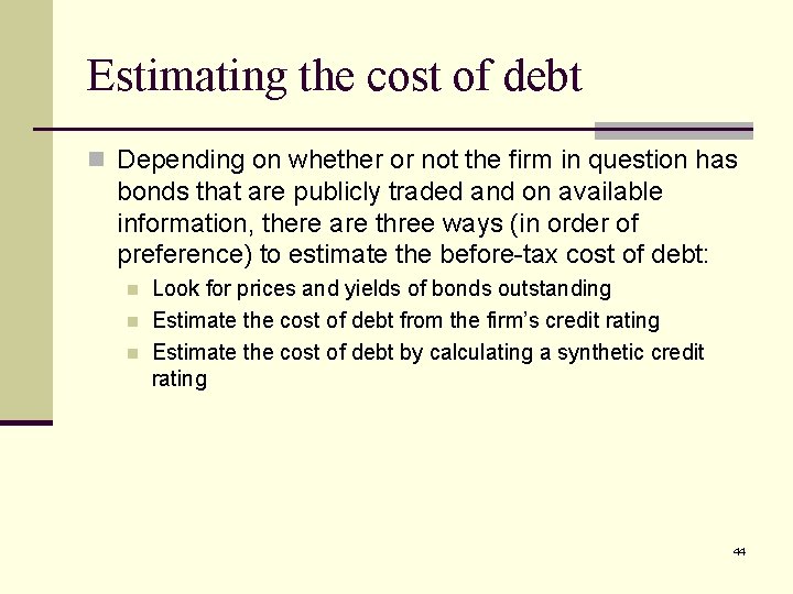 Estimating the cost of debt n Depending on whether or not the firm in