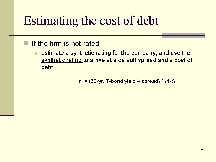 Estimating the cost of debt n If the firm is not rated, n estimate