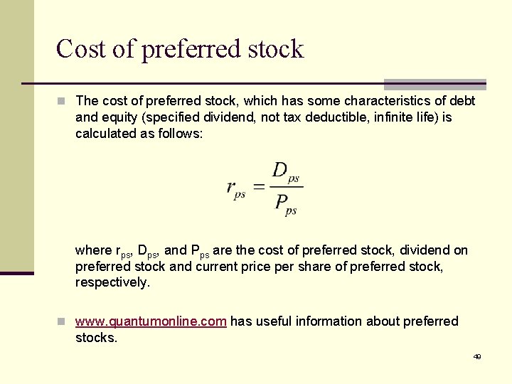 Cost of preferred stock n The cost of preferred stock, which has some characteristics