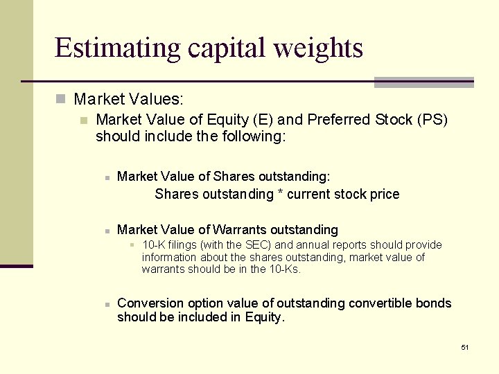 Estimating capital weights n Market Values: n Market Value of Equity (E) and Preferred