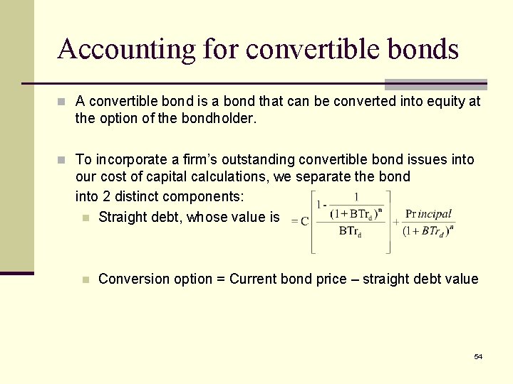 Accounting for convertible bonds n A convertible bond is a bond that can be