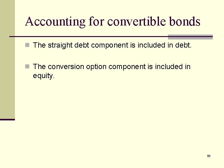 Accounting for convertible bonds n The straight debt component is included in debt. n