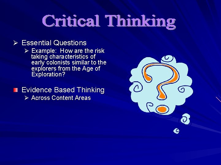 Ø Essential Questions Ø Example: How are the risk taking characteristics of early colonists