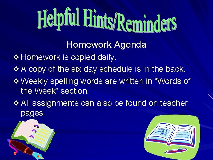 Homework Agenda v Homework is copied daily. v A copy of the six day