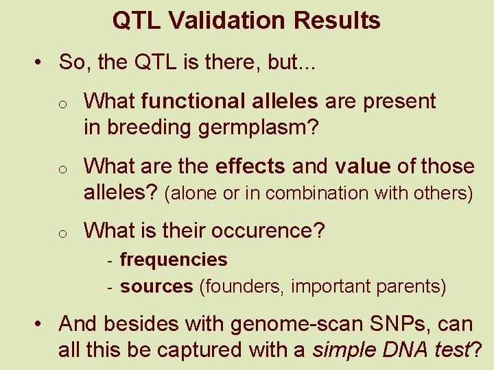 QTL Validation Results • So, the QTL is there, but. . . o What