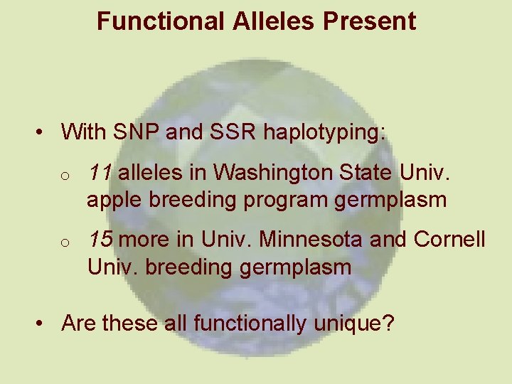 Functional Alleles Present • With SNP and SSR haplotyping: o 11 alleles in Washington