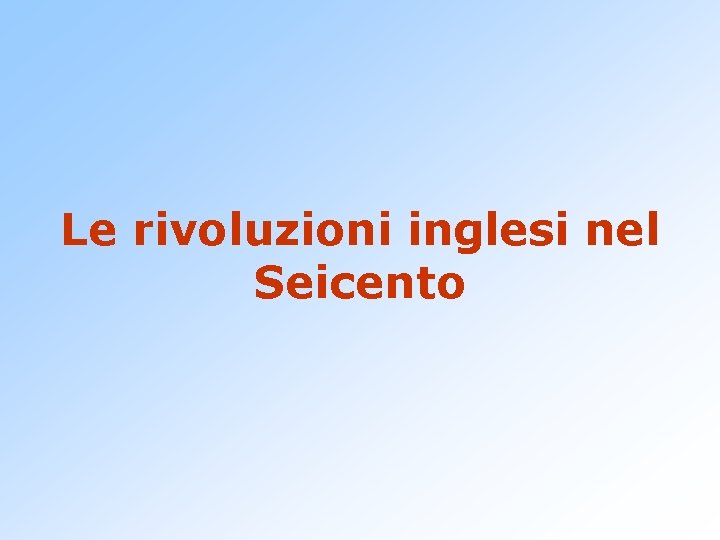 Le rivoluzioni inglesi nel Seicento 