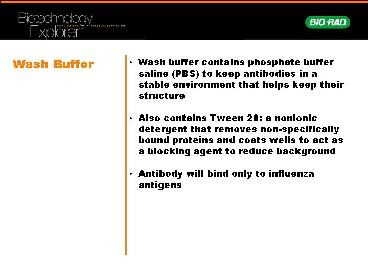 Wash Buffer • Wash buffer contains phosphate buffer saline (PBS) to keep antibodies in