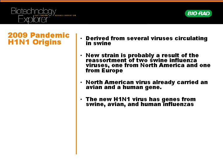 2009 Pandemic H 1 N 1 Origins • Derived from several viruses circulating in