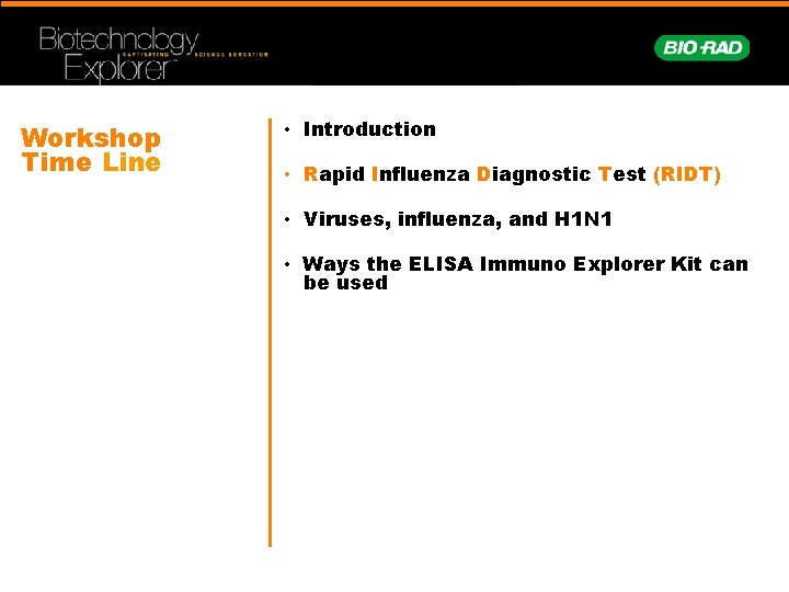 Workshop Time Line • Introduction • Rapid Influenza Diagnostic Test (RIDT) • Viruses, influenza,