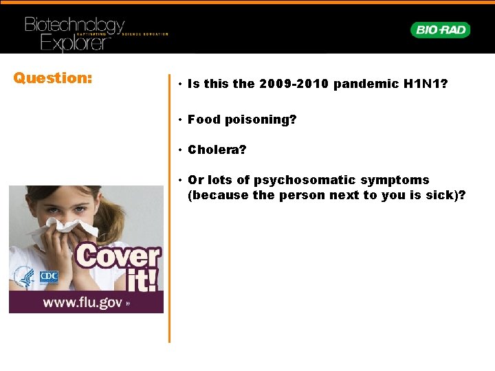 Question: • Is this the 2009 -2010 pandemic H 1 N 1? • Food