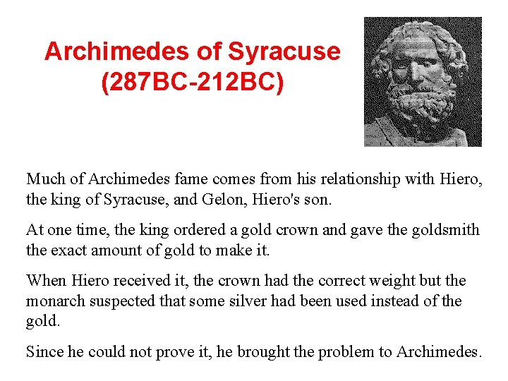 Archimedes of Syracuse (287 BC-212 BC) Much of Archimedes fame comes from his relationship Archimedes of Syracuse (287 BC-212 BC) Much of Archimedes fame comes from his relationship