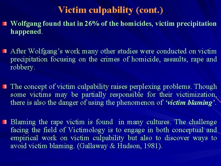 Victim culpability (cont. ) Wolfgang found that in 26% of the homicides, victim precipitation