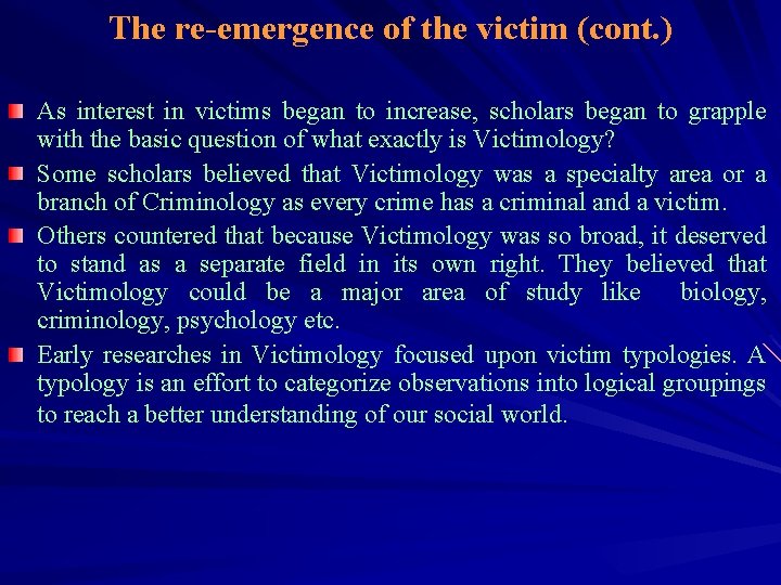 The re-emergence of the victim (cont. ) As interest in victims began to increase,