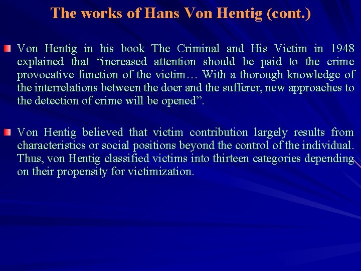 The works of Hans Von Hentig (cont. ) Von Hentig in his book The