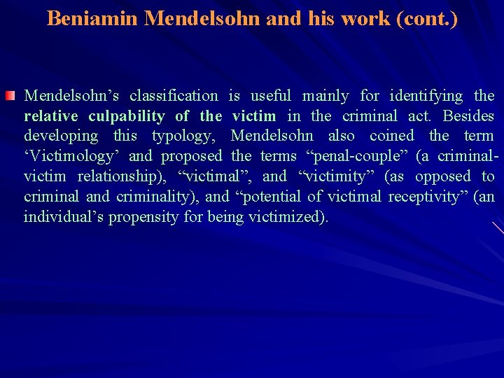 Beniamin Mendelsohn and his work (cont. ) Mendelsohn’s classification is useful mainly for identifying