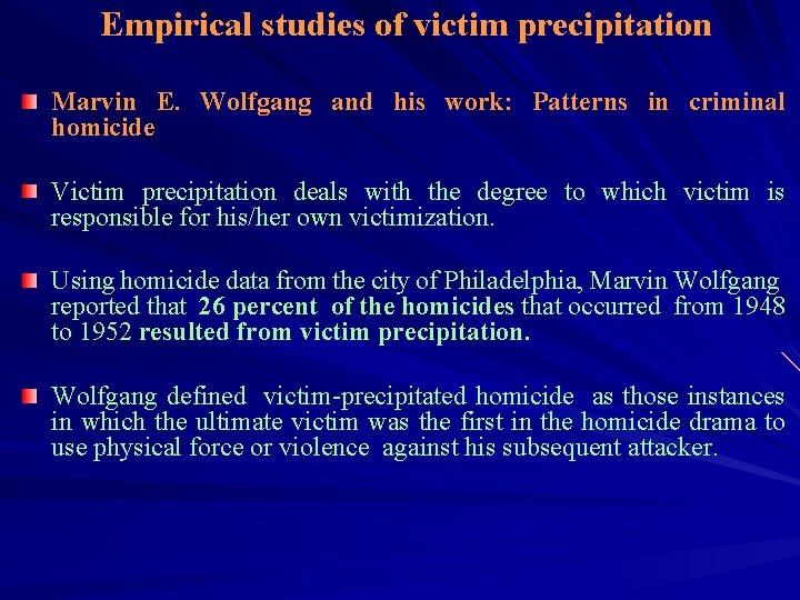 Empirical studies of victim precipitation Marvin E. Wolfgang and his work: Patterns in criminal