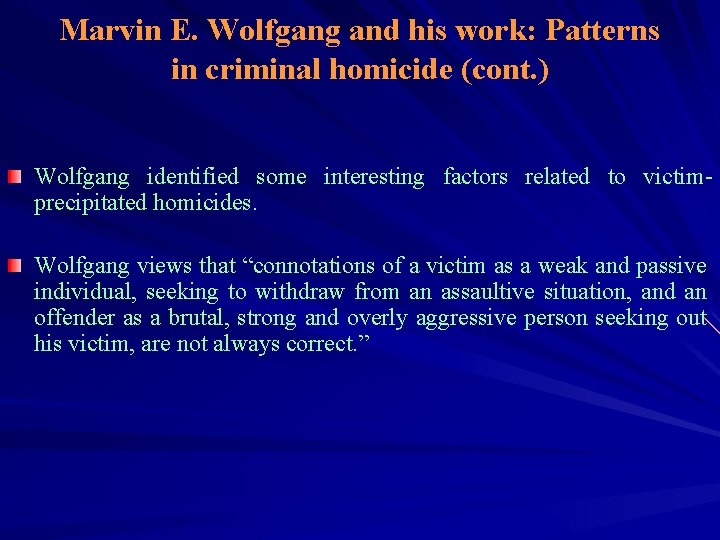 Marvin E. Wolfgang and his work: Patterns in criminal homicide (cont. ) Wolfgang identified