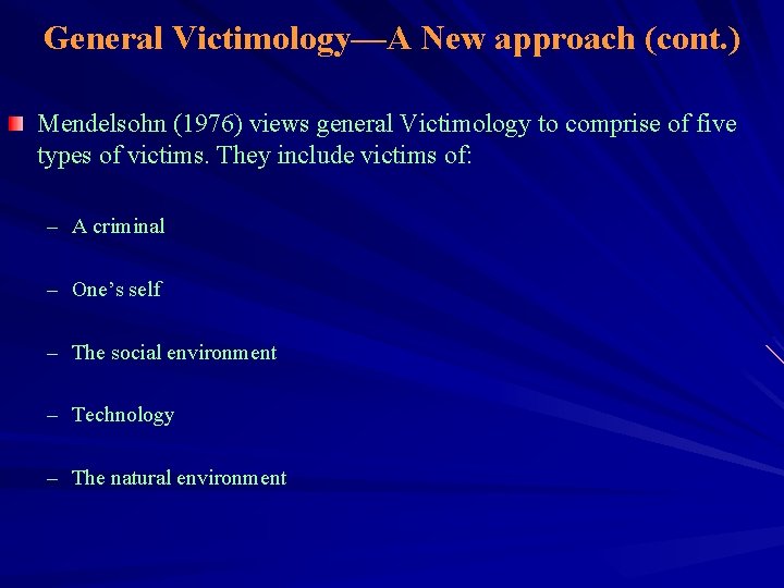 General Victimology—A New approach (cont. ) Mendelsohn (1976) views general Victimology to comprise of