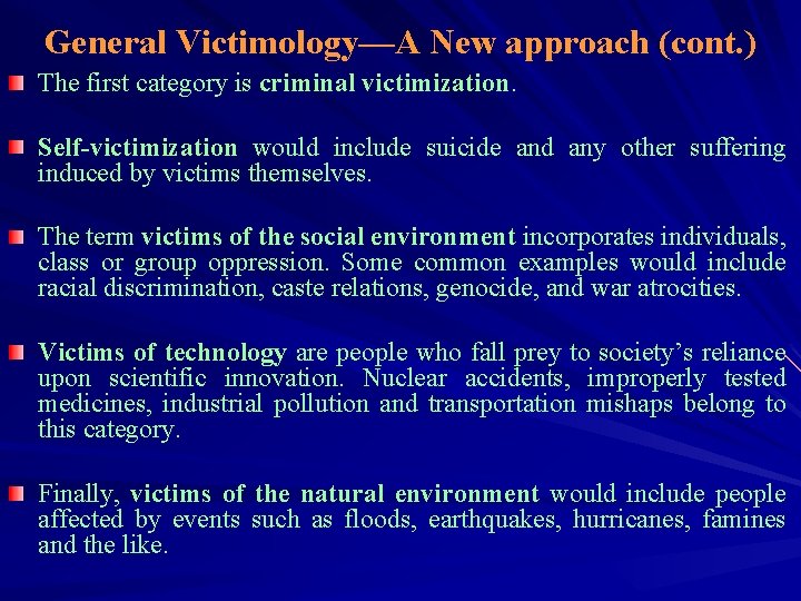 General Victimology—A New approach (cont. ) The first category is criminal victimization. Self-victimization would