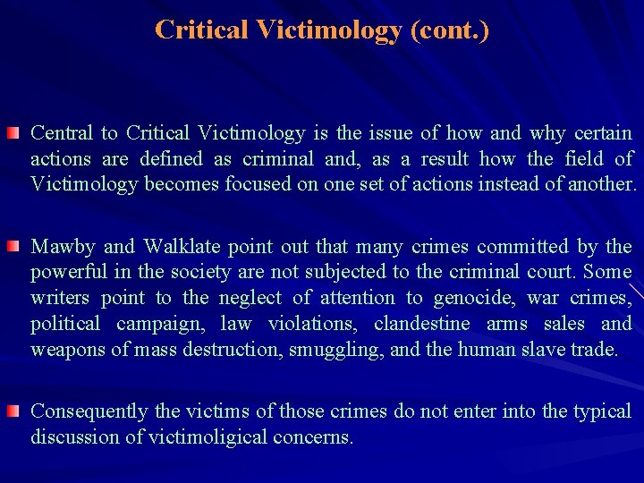 Critical Victimology (cont. ) Central to Critical Victimology is the issue of how and