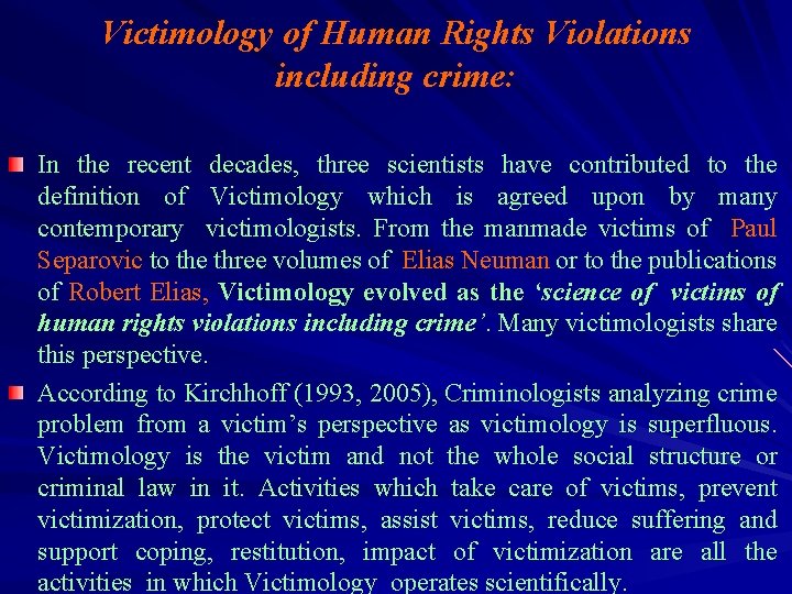 Victimology of Human Rights Violations including crime: In the recent decades, three scientists have