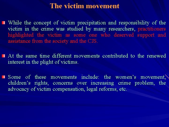 The victim movement While the concept of victim precipitation and responsibility of the victim