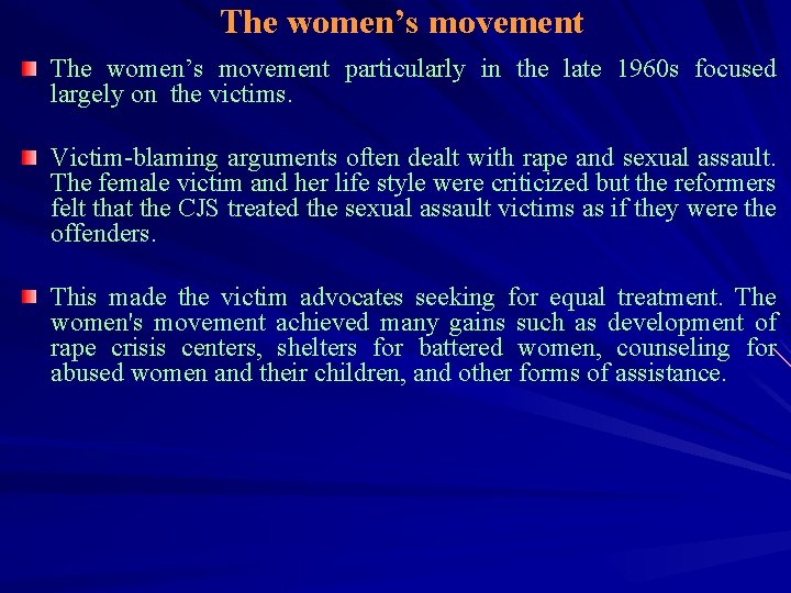 The women’s movement particularly in the late 1960 s focused largely on the victims.