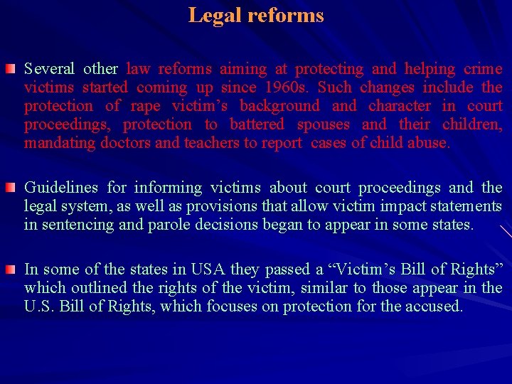 Legal reforms Several other law reforms aiming at protecting and helping crime victims started