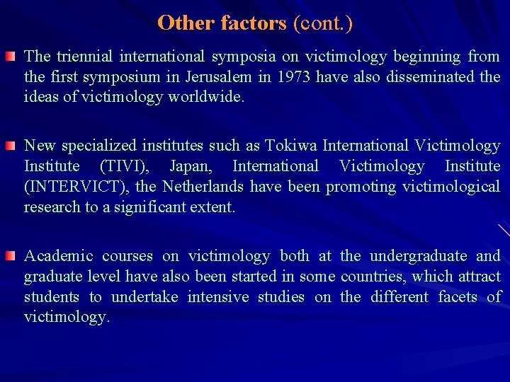 Other factors (cont. ) The triennial international symposia on victimology beginning from the first