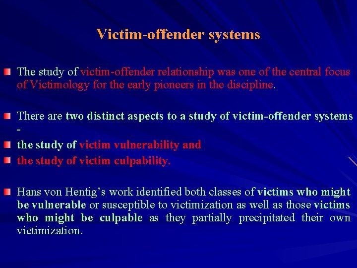 Victim-offender systems The study of victim-offender relationship was one of the central focus of