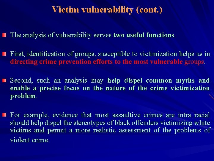 Victim vulnerability (cont. ) The analysis of vulnerability serves two useful functions. First, identification