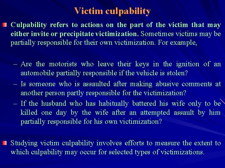 Victim culpability Culpability refers to actions on the part of the victim that may