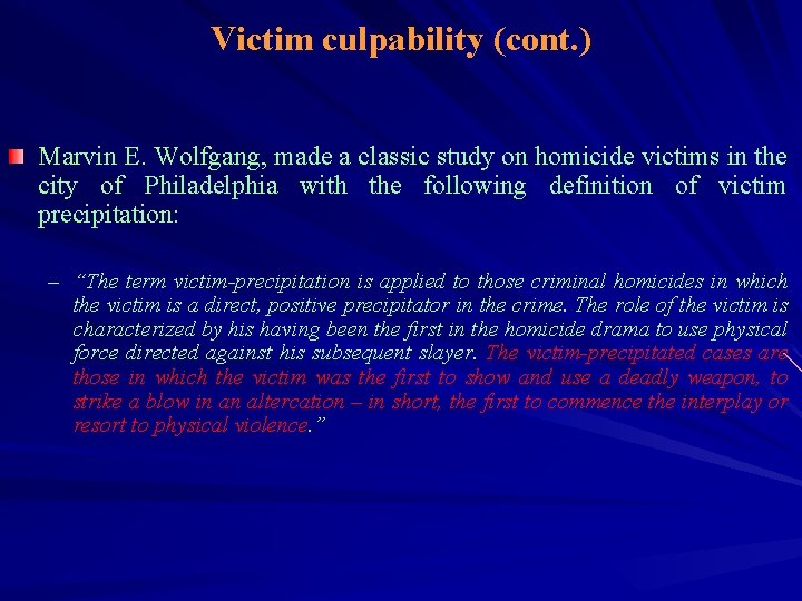 Victim culpability (cont. ) Marvin E. Wolfgang, made a classic study on homicide victims