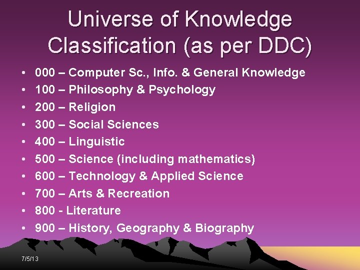 Universe of Knowledge Classification (as per DDC) • • • 000 – Computer Sc. Universe of Knowledge Classification (as per DDC) • • • 000 – Computer Sc.