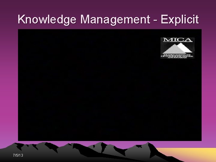Knowledge Management - Explicit 7/5/13 Knowledge Management - Explicit 7/5/13