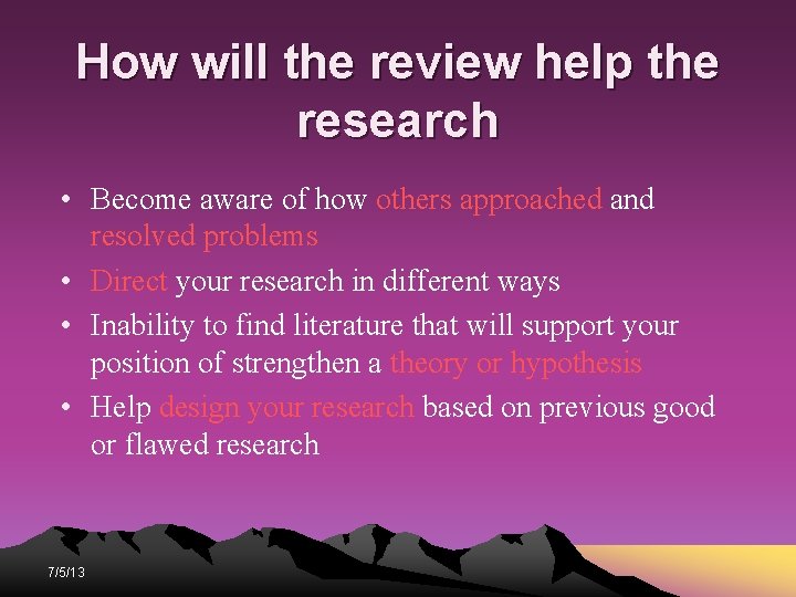 How will the review help the research • Become aware of how others approached How will the review help the research • Become aware of how others approached