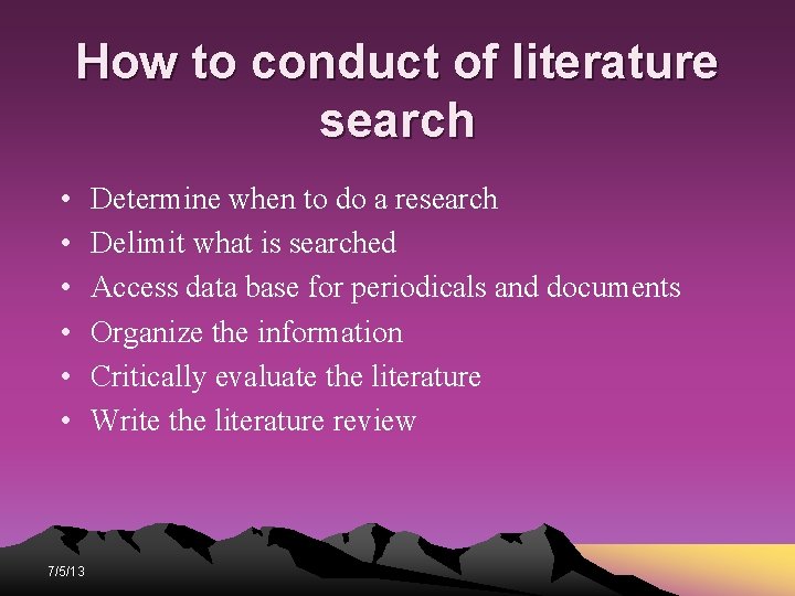How to conduct of literature search • • • 7/5/13 Determine when to do How to conduct of literature search • • • 7/5/13 Determine when to do