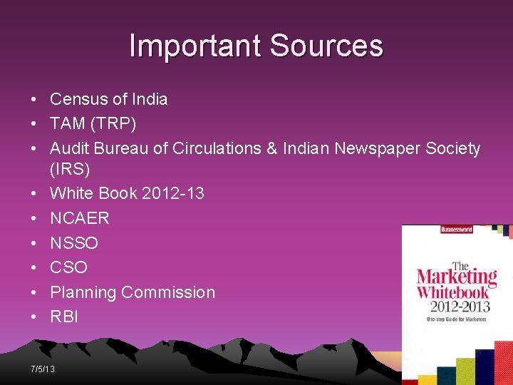 Important Sources • Census of India • TAM (TRP) • Audit Bureau of Circulations Important Sources • Census of India • TAM (TRP) • Audit Bureau of Circulations