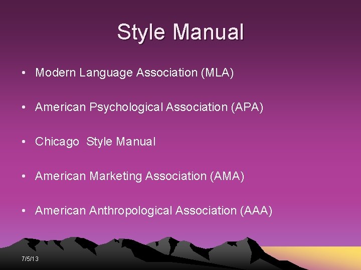 Style Manual • Modern Language Association (MLA) • American Psychological Association (APA) • Chicago Style Manual • Modern Language Association (MLA) • American Psychological Association (APA) • Chicago